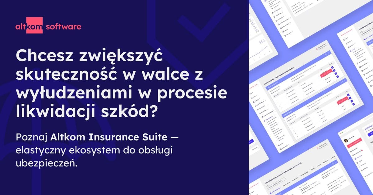 Chcesz zwiększyć skuteczność w walce z wyłudzeniami w procesie likwidacji szkód? Kliknij i poznaj Altkom Insurance Suite — elastyczny ekosystem do obsługi ubezpieczeń.